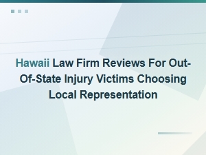 Hawaii Law Firm Reviews for Out-of-State Injury Victims