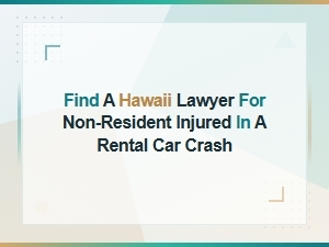 Hawaii Lawyer for Non-Resident Rental Car Crash Injury