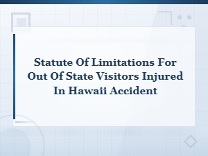 Hawaii Statute of Limitations for Out-of-State Visitors Injured in Accidents