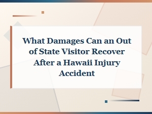 What Damages Can an Out-of-State Visitor Recover After a Hawaii Injury Accident