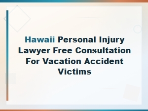 Hawaii Vacation Accident Lawyer | Free Consultation for Tourist Injury Claims