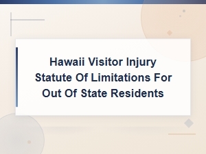 Hawaii Visitor Injury Statute of Limitations for Out-of-State Residents